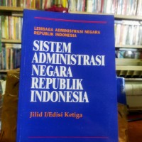 Lembaga Administrasi Negara RI: Sistem Administrasi Negara RI [Jilid 1]