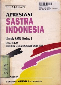 Pelajaran Apresiasi Sastra Indonesia: untuk SMU Kls. I [Kur. th. 1994]