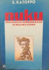 Nuku: Riwayat Perjuangan Kemerdekaan di Maluku Utara [th. 1780 - 1805]