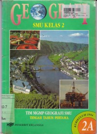 Geografi SMU [Jilid 2A]: untuk Kls. II Tengah Tahun Pertama [Kur. th. 1994]