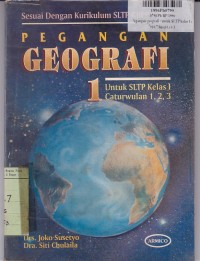 Pegangan Geografi [Jilid 1]: untuk SLTP Kls. I cawu 1, 2 & 3 [Kur. SLTP GBPP th. 1994]