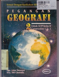 Pegangan Geografi [Jilid 2]: untuk SLTP Kls. II cawu 1, 2 & 3 [Kur. SLTP GBPP th. 1994]