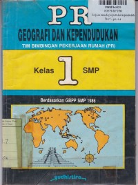 PR. Geografi & Kependudukan [Jilid 1]: untuk Kls. I SMP [Kur. GBPP SMP th. 1986]