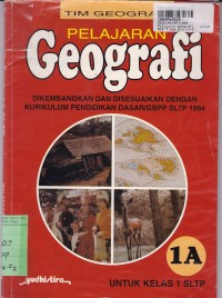 Pelajaran Geografi [Jilid 1A]: untuk Kls. I SLTP [Kur. Pendas-GBPP SLTP 1994]