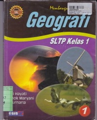 Geografi SLTP [Jilid 1]: untuk Kls. I [Membangun Kompetensi]