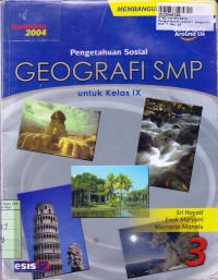 Pengetahuan Sosial [Jilid 3]: Geografi SMP untuk Kls. IX [Kur. 2004-Membangun Kompetensi]