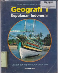 Geografi Kepulauan Indonesia [Jilid 1]: Geografi dan Kependudukan untuk SMP