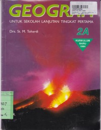 Geografi [Jilid 2A]: untuk SLTP [Kur. Baru th. 1994]