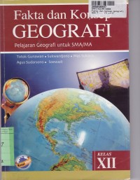 Fakta dan Konsep Geografi: untuk SMA/MA Kls. XII