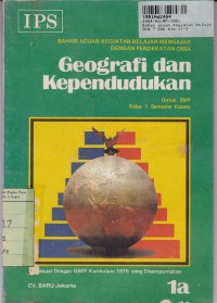 Bahan Acuan Kegiatan Belajar... [Jilid 1A]: IPS Geografi dan Kependudukan untuk SMP Kls. I Sem. 1 [Kur. th. 1975]