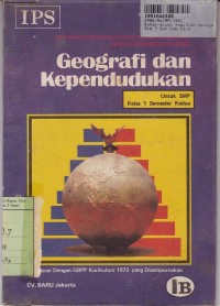 Bahan Acuan Kegiatan Belajar ... [Jilid 1B]: IPS Geografi dan Kependudukan untuk SMP Kls. I Sem. 2 [Kur. th. 1975]