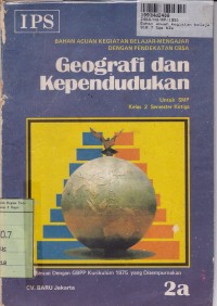 Bahan Acuan Kegiatan Belajar... [Jilid 2A]: IPS Geografi dan Kependudukan untuk SMP Kls. II Sem. 3 [Kur. th. 1975]