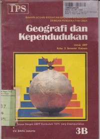 Bahan Acuan Kegiatan Belajar...[Jilid 3B]: IPS Geografi dan Kependudukan untuk SMP Kls. III Sem. 6 [Kur. GBPP 1975]