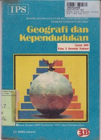 Bahan Acuan Kegiatan Belajar... [Jilid 3B]: IPS Geografi dan Kependudukan untuk SMP Kls. III Sem. 6 [Kur. th. 1975]