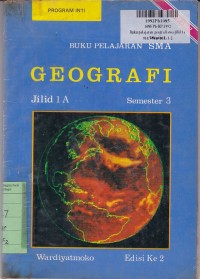 Buku Pelajaran Geografi SMA [Jilid 1A]: untuk Sem. 3 [Program Inti]