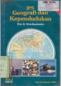 IPS Geografi dan Kependudukan [Jilid 3]: untuk SMTP [Kur. th. 1984, GBPP th. 1987 CBSA]