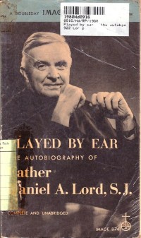 Played By Ear: the Autobiography of Daniel A.Lord