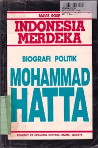 Indonesia Merdeka: Biografi Politik Mohammad Hatta