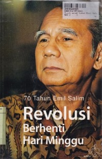 Tujuh Puluh Tahun Emil Salim: Revolusi Berhenti Hari Minggu