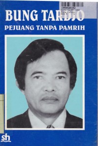 Bung Tardjo: Pejuang Tanpa Pamrih