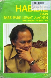 Habibie dari Pare-pare Lewat Aachen dan Tulisan-tulisan Lain