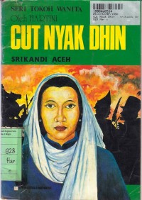 Seri Tokoh Wanita: Cut Nyak Dhin= Srikandi Aceh