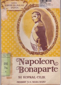 Seri Tokoh Sejarah Dunia: Napoleon Bonaparte= Si Kopral Cilik