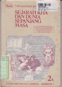 Buku Pelajaran Sejarah Kita & Dunia Sepanjang Masa[Jilid 2A]: untuk SMP Kls. 2 Sem. 1