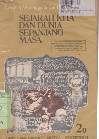 Buku Pelajaran Sejarah Kita dan Dunia Sepanjang Masa [Jilid 2B]: untuk SMP Kls. II Sem. 2