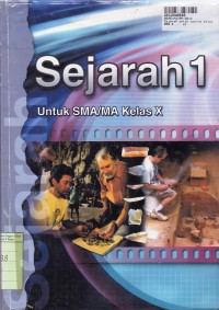 Sejarah [Jilid 1]: untuk SMA/MA Kls. X [KTSP Program Semester Gasal & Genap]