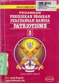 Pegangan PSPB Patriotisme [Jilid 3]:  untuk SMTA Kls. III [Kur. th. 1984 yang Dikembangkan]