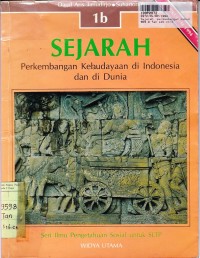 Seri IPS [JIlid 1b]: Sejarah Perkembangan Kebudayaan di Indonesia & di Dunia Untuk SLTP Kls. I