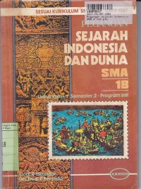 Pegangan Sejarah Indonesia dan Dunia [Jilid 1b]: untuk Kls. I Sem. 2 - Program Inti [Kur. th. 1984/GBPP th. 1987]