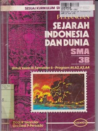 Pegangan Sejarah Indonesia dan Dunia [Jilid 3b]: untuk SMA Kls. III Sem. 6 Program A1,A2,A3,A4 [Kur. 1984/GBPP th. 1987]