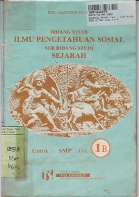 Bidang Studi IPS= Sub Bidang Studi Sejarah [Jilid 1B]: untuk SMP Kls. I  Sem. 2