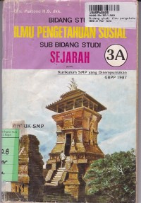 Bidang Studi Ilmu Pengetahuan Sosial [Jilid 3a]: Sub Bidang Studi Sejarah untuk SMP Kls. III Kur. GBPP th. 1987