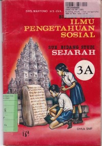 Bidang Studi Ilmu Pengetahuan Sosial [Jilid 3a]: Sub Bidang Studi Sejarah untuk SMP Kls. III Sem. 1