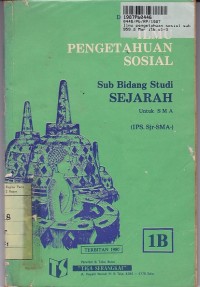 Ilmu Pengetahuan Sosial [Sub Bidang Studi Sejarah - Jilid 1b]: untuk SMA Kls. I