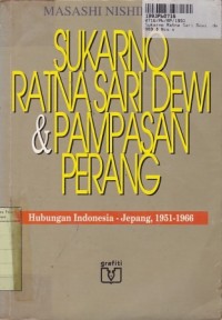 Sukarno Ratna Sari Dewi & Pampasan Perang: Hubungan Indonesia -Jepang, 1951-1966