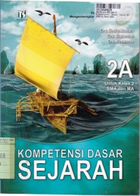 Kompetensi Dasar Sejarah [Jilid 2a]: untuk SMA & MA Kls. II [ Kur. th. 2004]