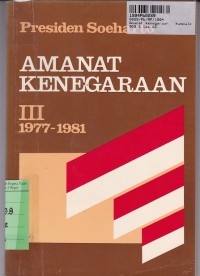 Amanat Kenegaraan [Jilid 3]: Kumpulan Pidato Kenegaraan di Depan Sidang DPR [1977-1981]