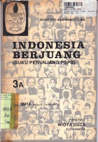 Indonesia Berjuang= Buku Penunjang PSPB [Jilid 3a]:  untuk SMTA Kls. III Sem. 5