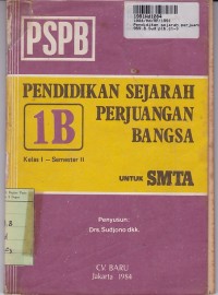 Pendidikan Sejarah Perjuangan Bangsa [PSPB- Jilid 1b]: untuk SMTA Kls. I Sem. 2