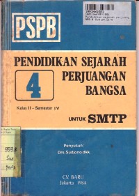 Pendidikan Sejarah Perjuangan Bangsa [PSPB - Jilid 4]: untuk SMTP Kls. II Sem. 4 [Umum & Kejuruan]