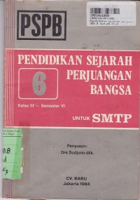 Pendidikan Sejarah Perjuangan Bangsa [PSPB- Jilid 6]: untuk SMTP Kls. III Sem. 6