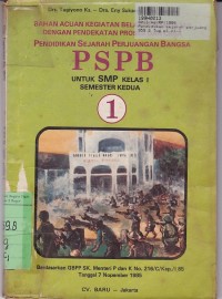 Bahan Acuan Kegiatan Belajar Mengajar dengan Pendekatan Proses & CBSA - Pendidikan Sejarah Perjuangan Bangsa (PSPB) untuk SMP Kls. I Semester 2 Sesuai Kurikulum 1975 SMP yang Disempurnakan [Jilid 1]