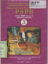 Bahan  Acuan Kegiatan Belajar Mengajar dengan Pendekatan Proses & CBSA - Pendidikan Sejarah Perjuangan Bangsa (PSPB) untuk SMP Kls. III Semester 6 Sesuai dengan Kurikulum 1975 SMP yang disempurnakan