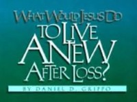 Image of What Would Jesus Do : to Live a New after Loss?