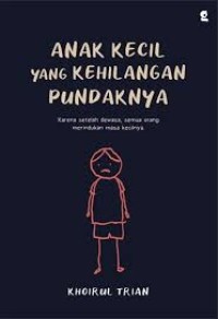 Anak Kecil Yang Kehilangan Pundaknya - Karena Setelah Dewasa, Semua Orang Merindukan Masa Kecilnya