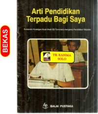 Arti Pendidikan Terpadu Bagi Saya: Kumpulan Karangan Anak-anak SD Tunanetra Mengenai Pendidikan Terpadu